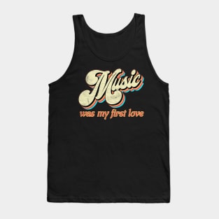 Music was my first Love Tank Top